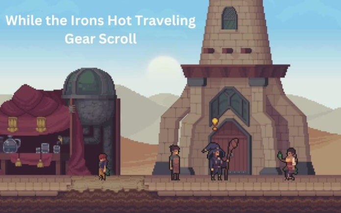 While the Irons Hot Traveling Gear Scroll