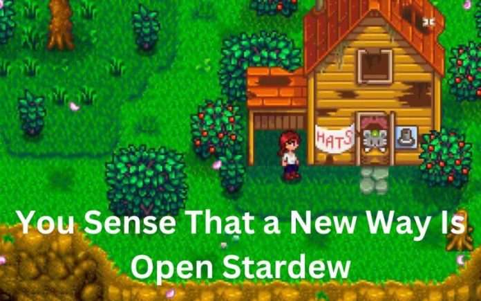 You Sense That a New Way Is Open Stardew