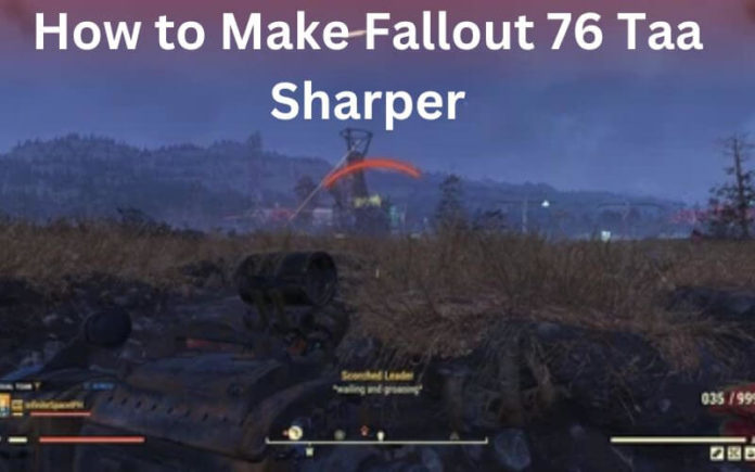 How to Make Fallout 76 TAA Sharper