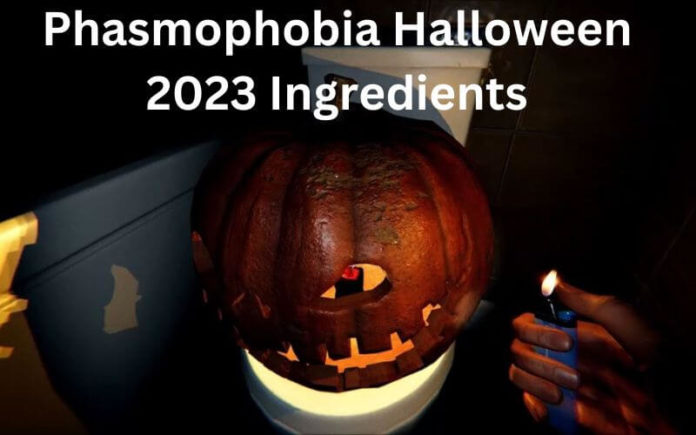 Phasmophobia Halloween 2023 Ingredients