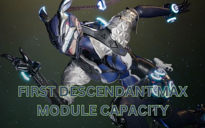 First Descendant Max Module Capacity