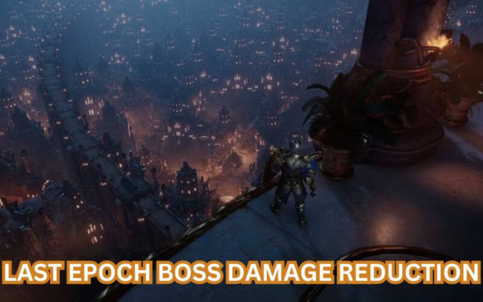 Last Epoch Boss Damage Reduction